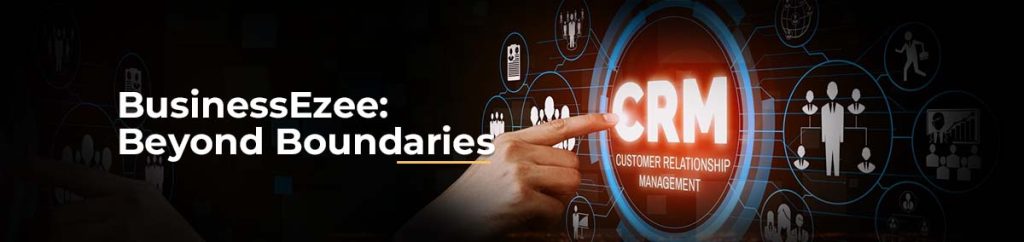 Banner image with the text 'BusinessEzee Beyond Boundaries,' illustrating the CRM’s impact in transforming operations across mutual fund, travel, and manufacturing industries.